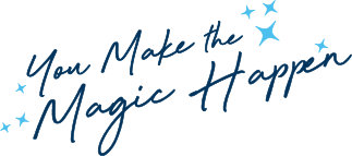 You make the magic happen